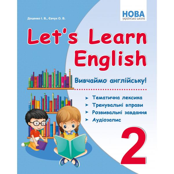 Let's Learn English. Вивчаймо англійську!  2 клас. Тематична лексика, тренувальні вправи, розвивальні завдання, аудіозапис. РОБОЧИЙ ЗОШИТ  Євчук О.В.,Доценко І.В.