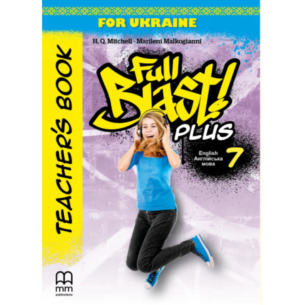 НУШ 7 клас. Англійська мова. Full Blast Plus for Ukraine Teacher's Book. Книга для вчителя. Мітчелл Г. К.