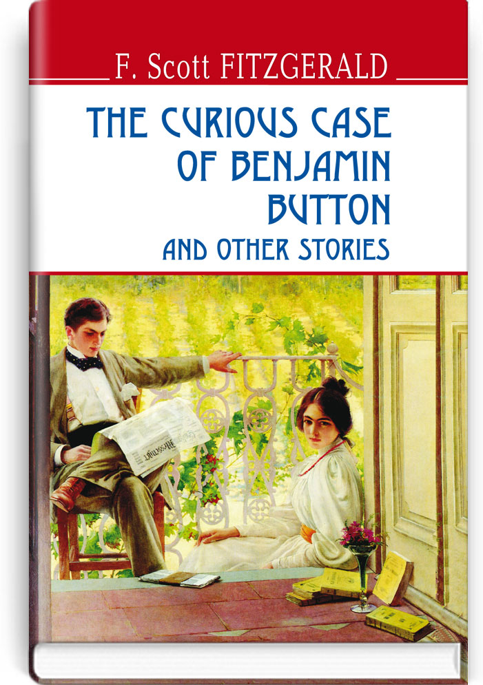 Дивовижна історія Бенджаміна Баттона та інші оповідання = The Curious Case of Benjamin Button and Other Stories (англійською мовою) / F. Scott Fitzgerald. — К., 2016. — 254 с., тв. пал., (ст. 14 пр.).