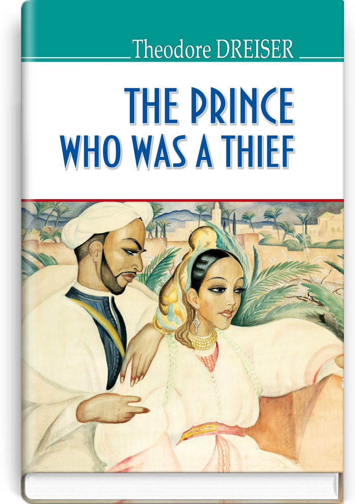 Принц-злодій та інші оповідання = The Prince Who Was a Thief and Other Stories (англійською мовою). "AMERICAN LIBRARY series" / Theodore Dreiser. — К., 2019. — 286 с., тв. пал., (ст. 14 пр.).