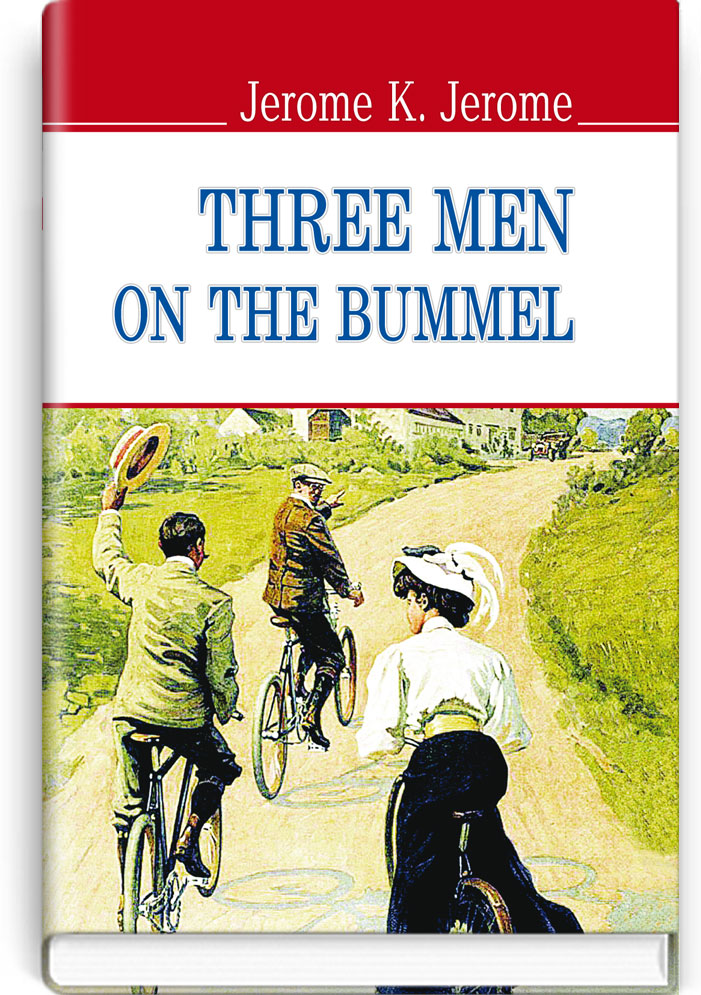 Троє на бумелі = Three Men on the Bummel (англійською мовою) / Jerome K. Jerome. — К., 2015. — 223 с., тв. пал., (ст. 16 пр.).