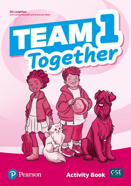 TEAM TOGETHER 1 ACTIVITY BOOK  Jill Leighton Lesley Koustaff Susannah Reed