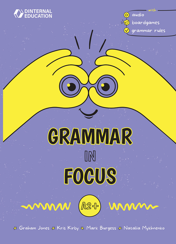 Grammar in Focus A2+  Nataliia Mykhnenko, Graham Jones, Kris Kirby, Mark Burgess